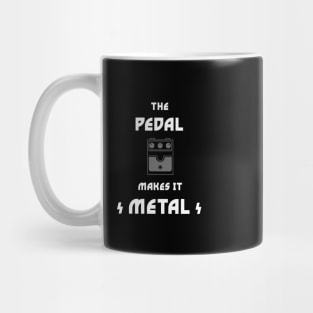 The Pedal Makes It Metal Mug